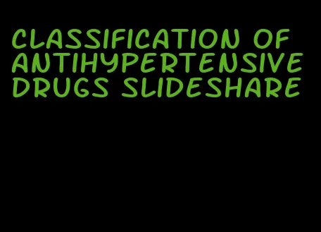 classification of antihypertensive drugs slideshare