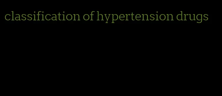 classification of hypertension drugs