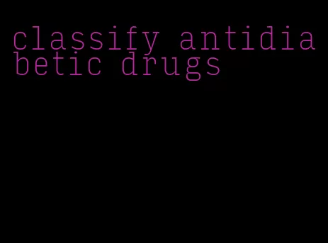 classify antidiabetic drugs
