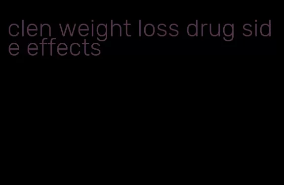 clen weight loss drug side effects