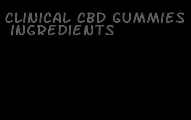 clinical cbd gummies ingredients