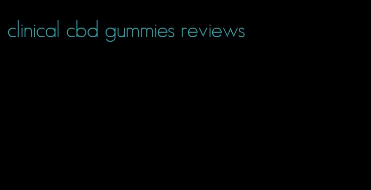 clinical cbd gummies reviews