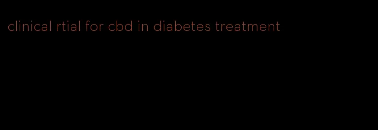 clinical rtial for cbd in diabetes treatment