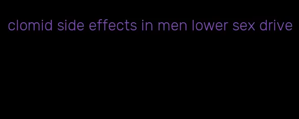 clomid side effects in men lower sex drive