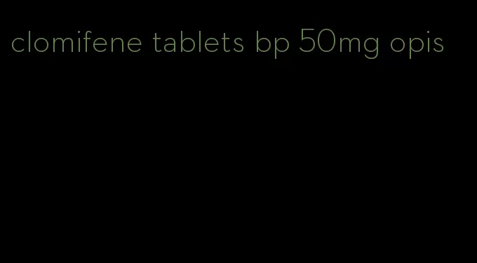 clomifene tablets bp 50mg opis