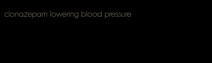 clonazepam lowering blood pressure