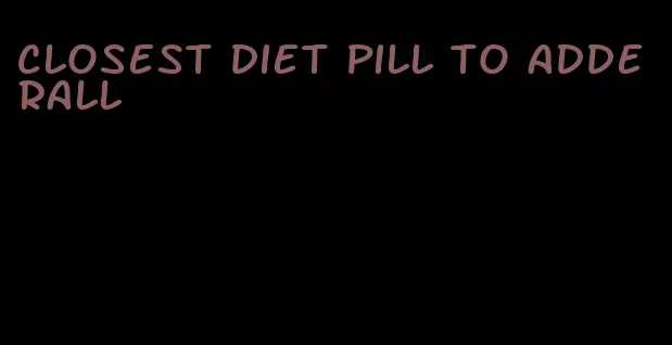 closest diet pill to adderall