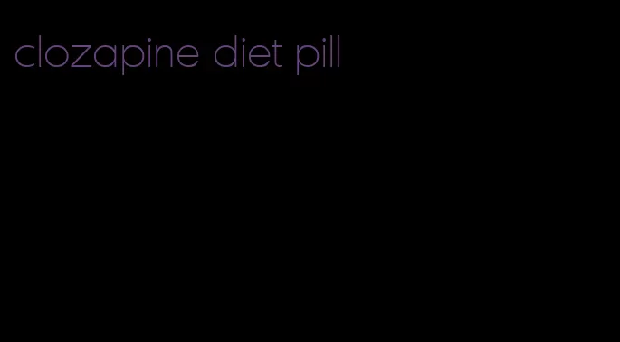 clozapine diet pill