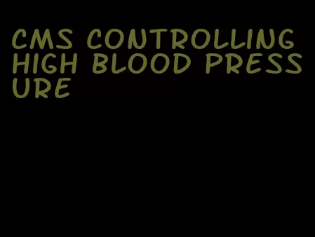 cms controlling high blood pressure