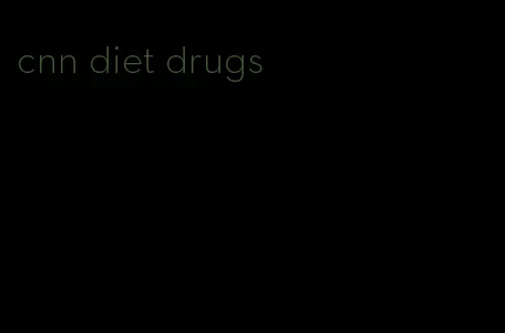 cnn diet drugs