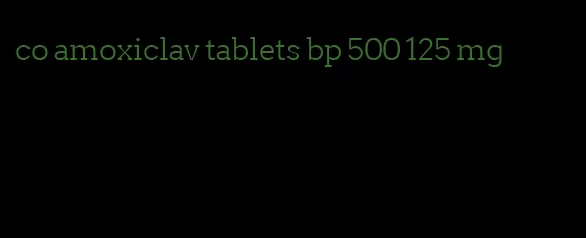co amoxiclav tablets bp 500 125 mg