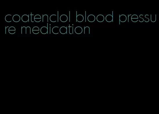 coatenclol blood pressure medication