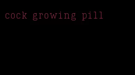 cock growing pill