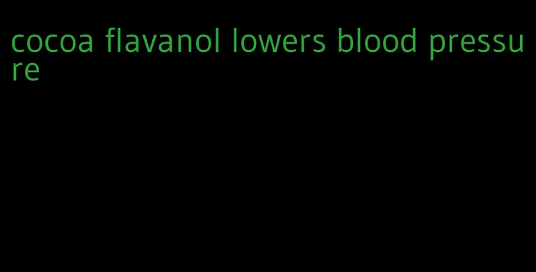 cocoa flavanol lowers blood pressure