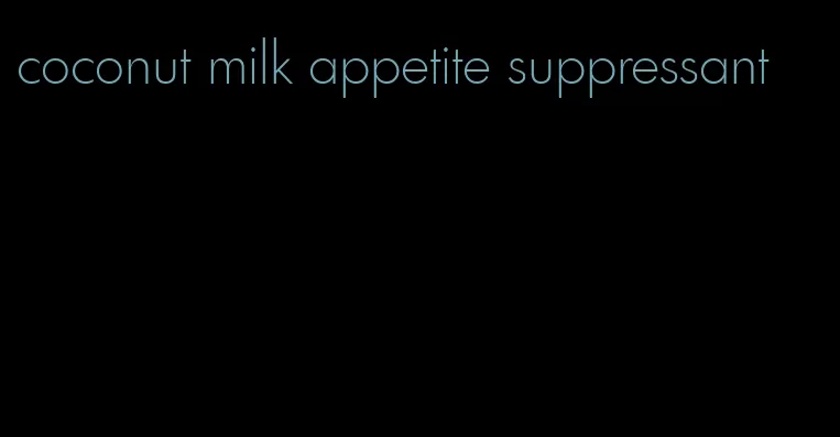 coconut milk appetite suppressant