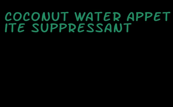 coconut water appetite suppressant