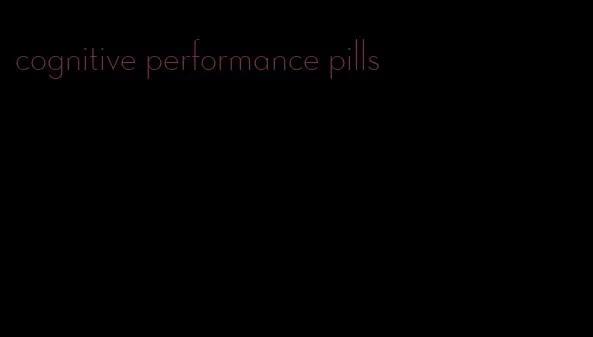 cognitive performance pills