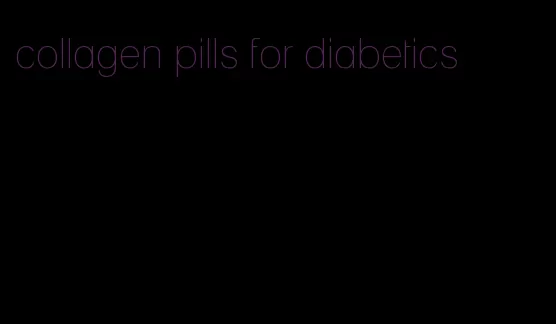 collagen pills for diabetics