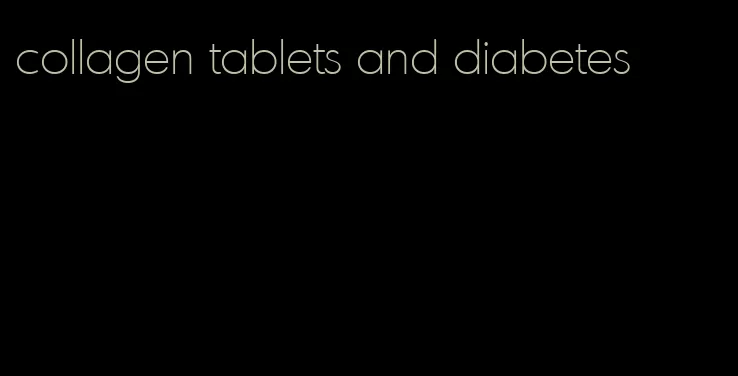 collagen tablets and diabetes