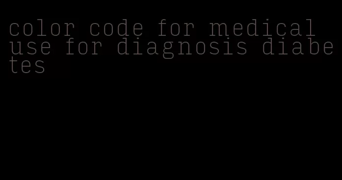 color code for medical use for diagnosis diabetes