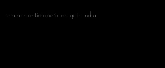 common antidiabetic drugs in india
