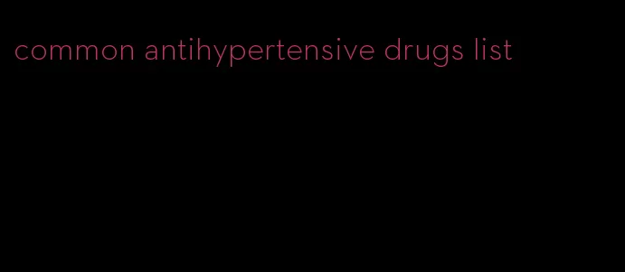 common antihypertensive drugs list