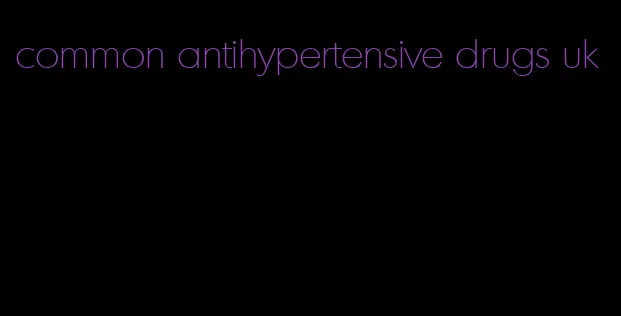 common antihypertensive drugs uk