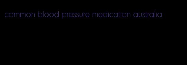 common blood pressure medication australia