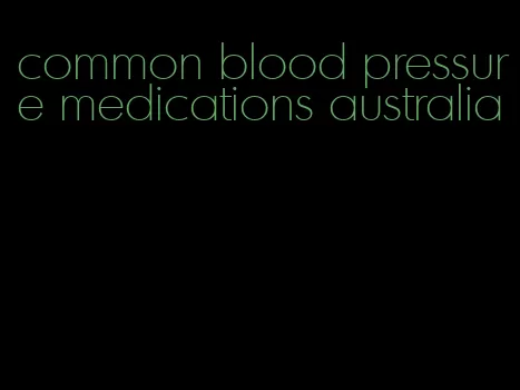 common blood pressure medications australia