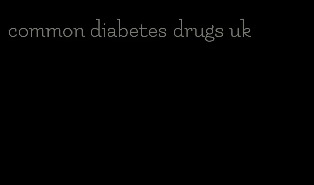 common diabetes drugs uk