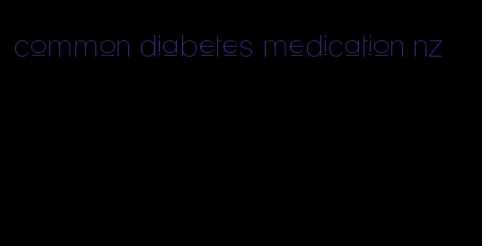 common diabetes medication nz