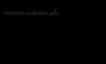 common diabetes pills