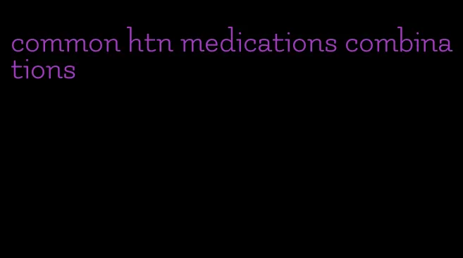 common htn medications combinations