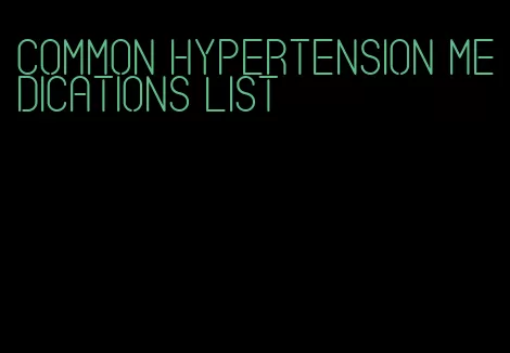 common hypertension medications list