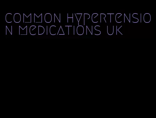 common hypertension medications uk