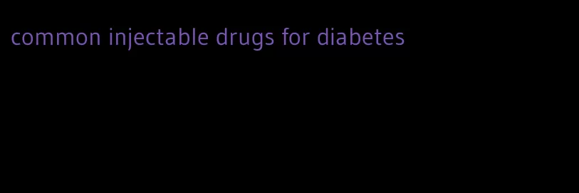 common injectable drugs for diabetes