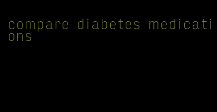 compare diabetes medications