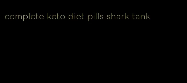 complete keto diet pills shark tank