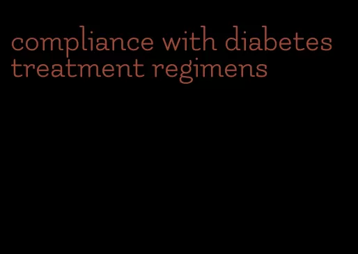compliance with diabetes treatment regimens