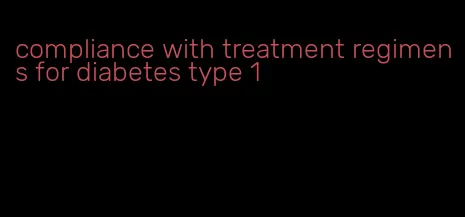 compliance with treatment regimens for diabetes type 1