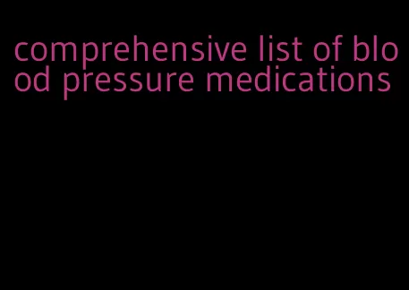 comprehensive list of blood pressure medications