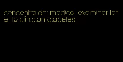 concentra dot medical examiner letter to clinician diabetes