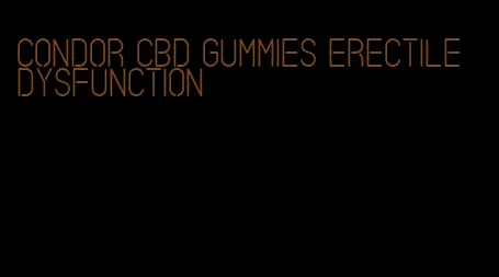 condor cbd gummies erectile dysfunction