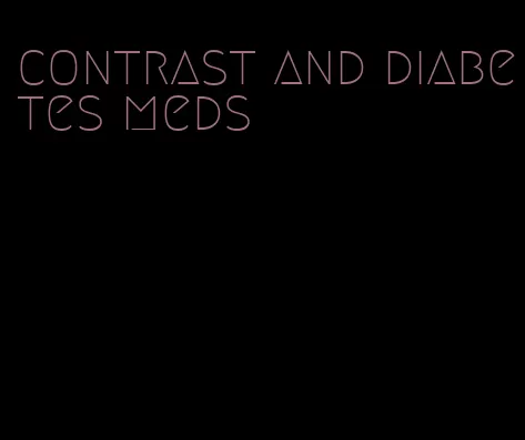 contrast and diabetes meds