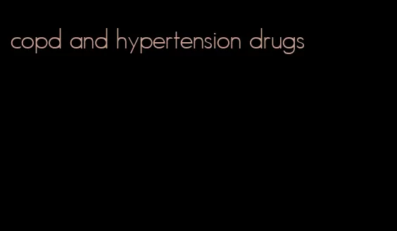 copd and hypertension drugs