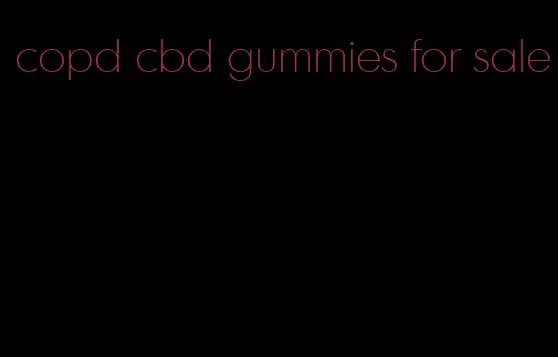 copd cbd gummies for sale