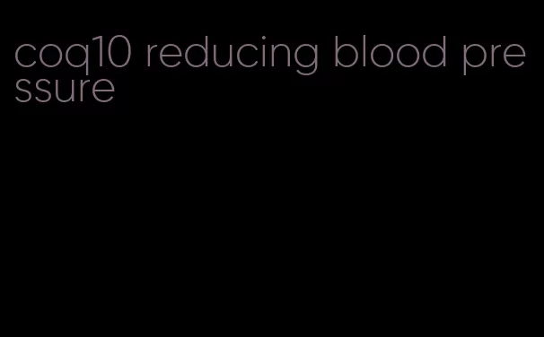 coq10 reducing blood pressure