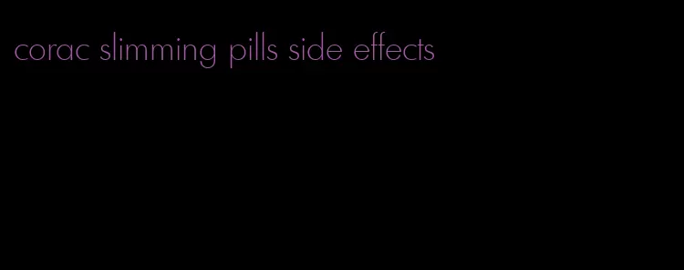 corac slimming pills side effects