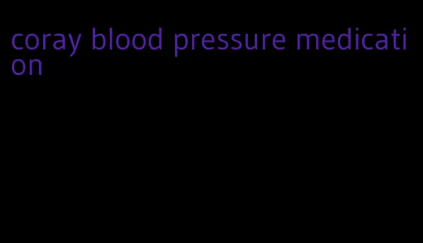 coray blood pressure medication