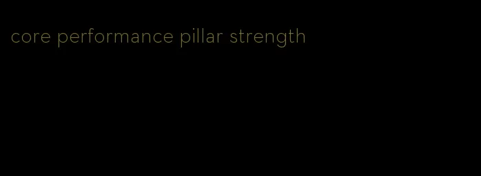 core performance pillar strength